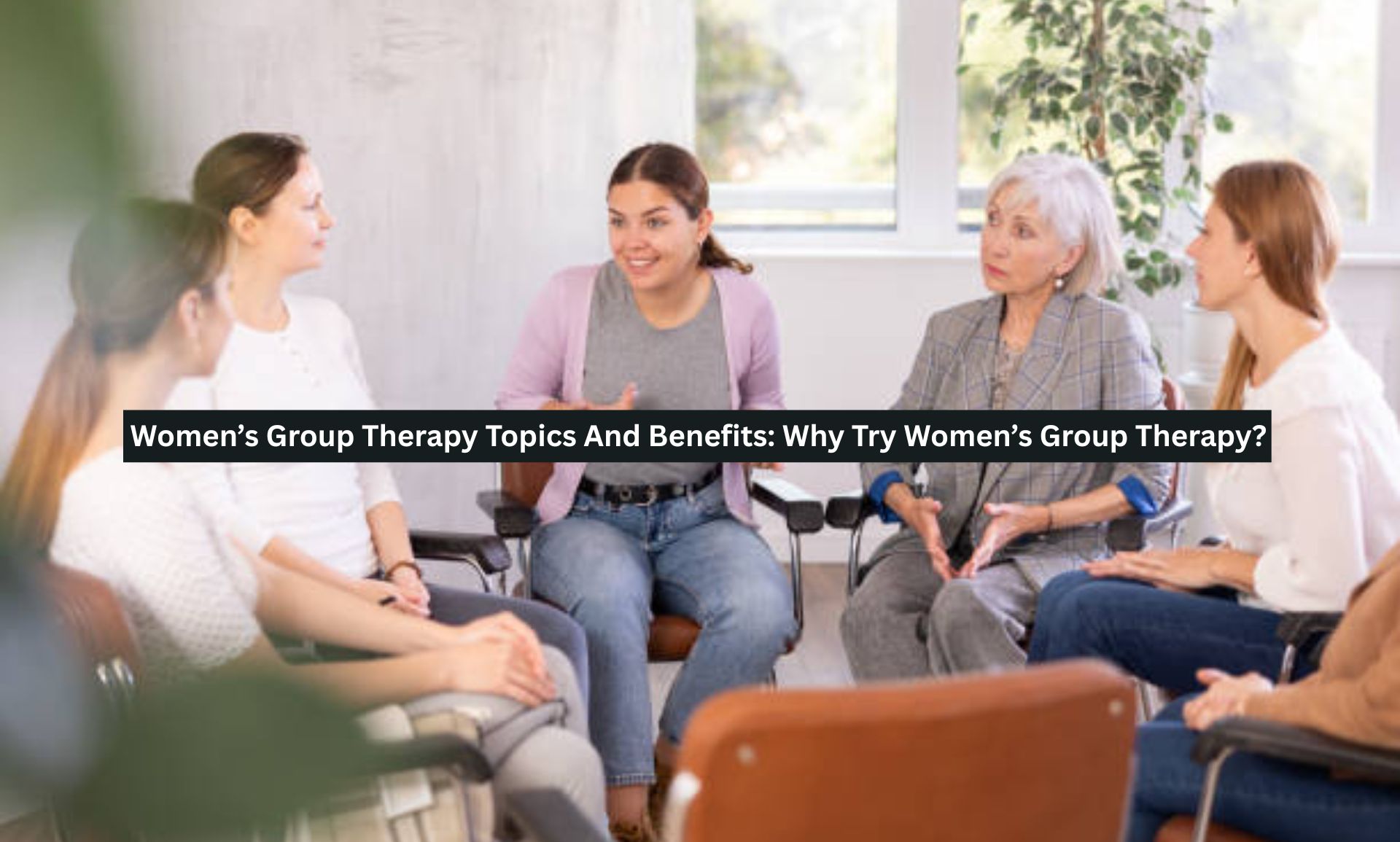 Women s Group Therapy Topics And Benefits Why Try Women s Group Women s Group Therapy Topics And Benefits Why Try Women s Group