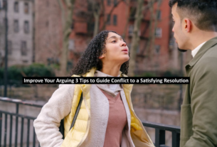Improve Your Arguing 3 Tips to Guide Conflict to a Satisfying Resolution